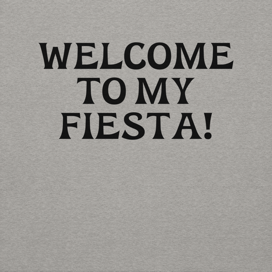 "Welcome to my fiesta!" printed on a carbon grey background
