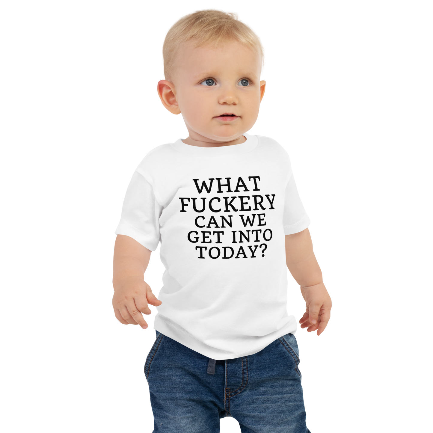 "What fuckery can we get into today?" printed on a white baby jersey short sleeve tee worn by a male