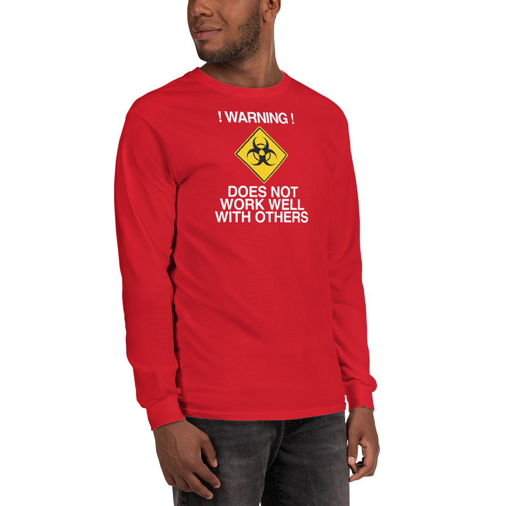 "!Warning! Does Not Work Well With Others" printed on a red men's long sleeve shirt worn by a male