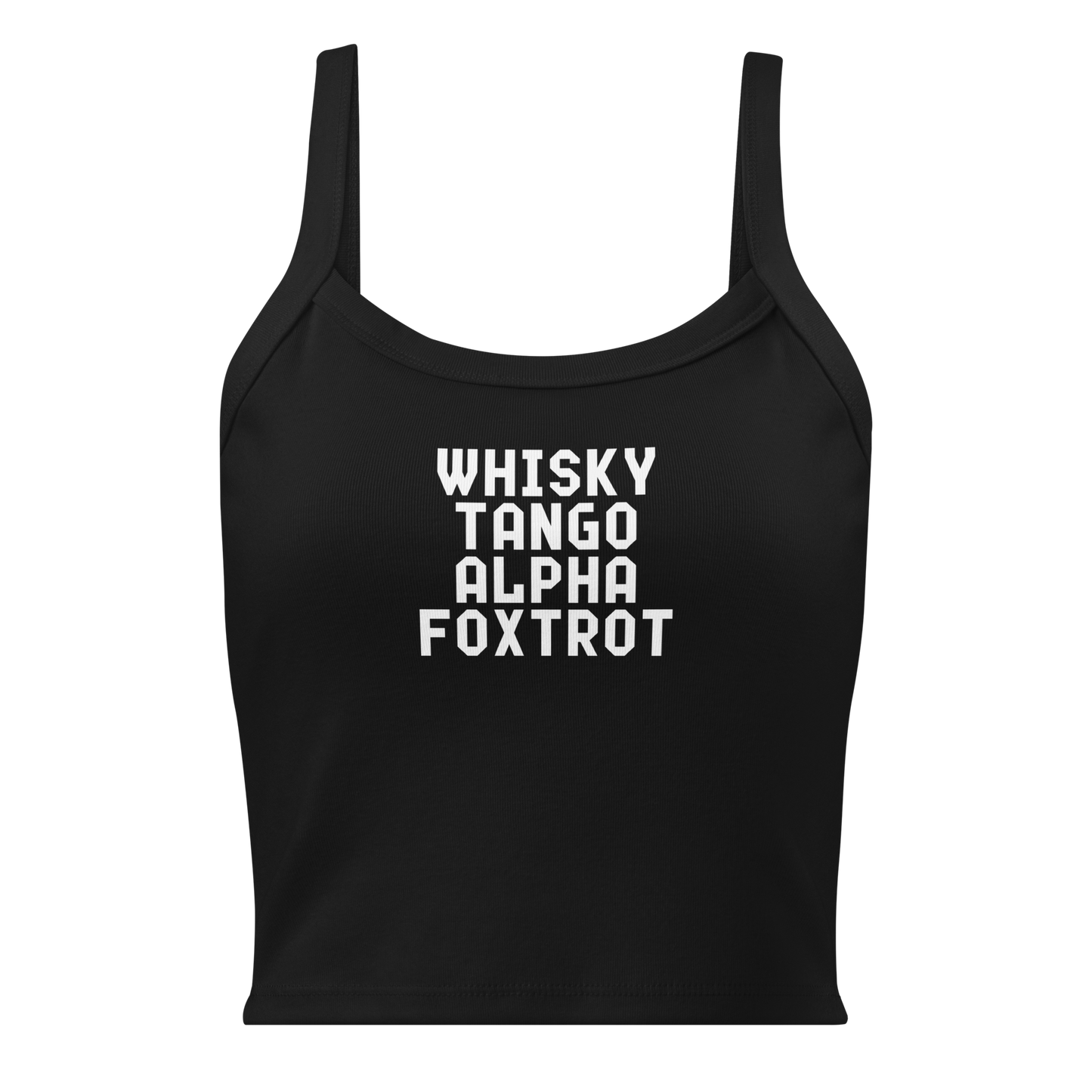 "Whisky Tango Alpha Foxtrot" printed on a solid black blend women's micro-rib tanktop laying on a flat surface