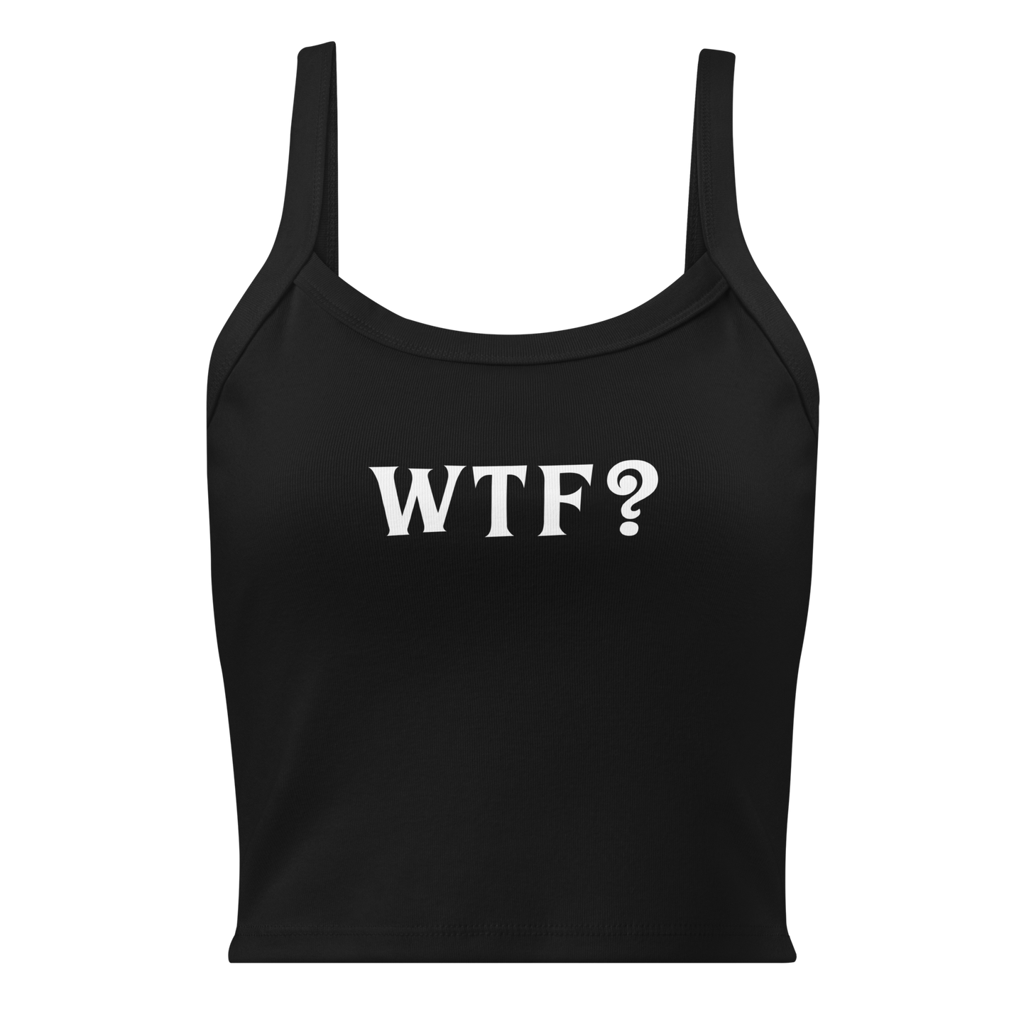 "WTF? (What the f#ck?)" printed on a solid black blend women's micro-rib tanktop laying on a flat surface