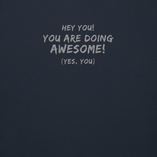 "Hey You! You are doing awesome! (Yes, you)" printed on a navy blazer background
