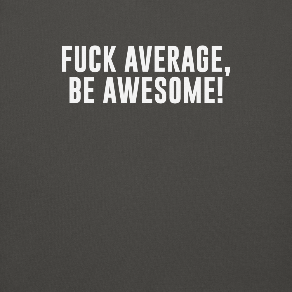 Be Awesome Not Average - Uncensored