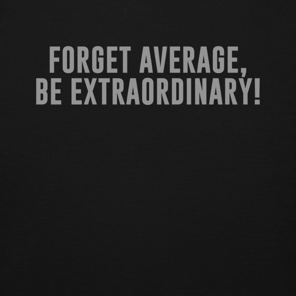 Be Extraordinary Not Average - Clean
