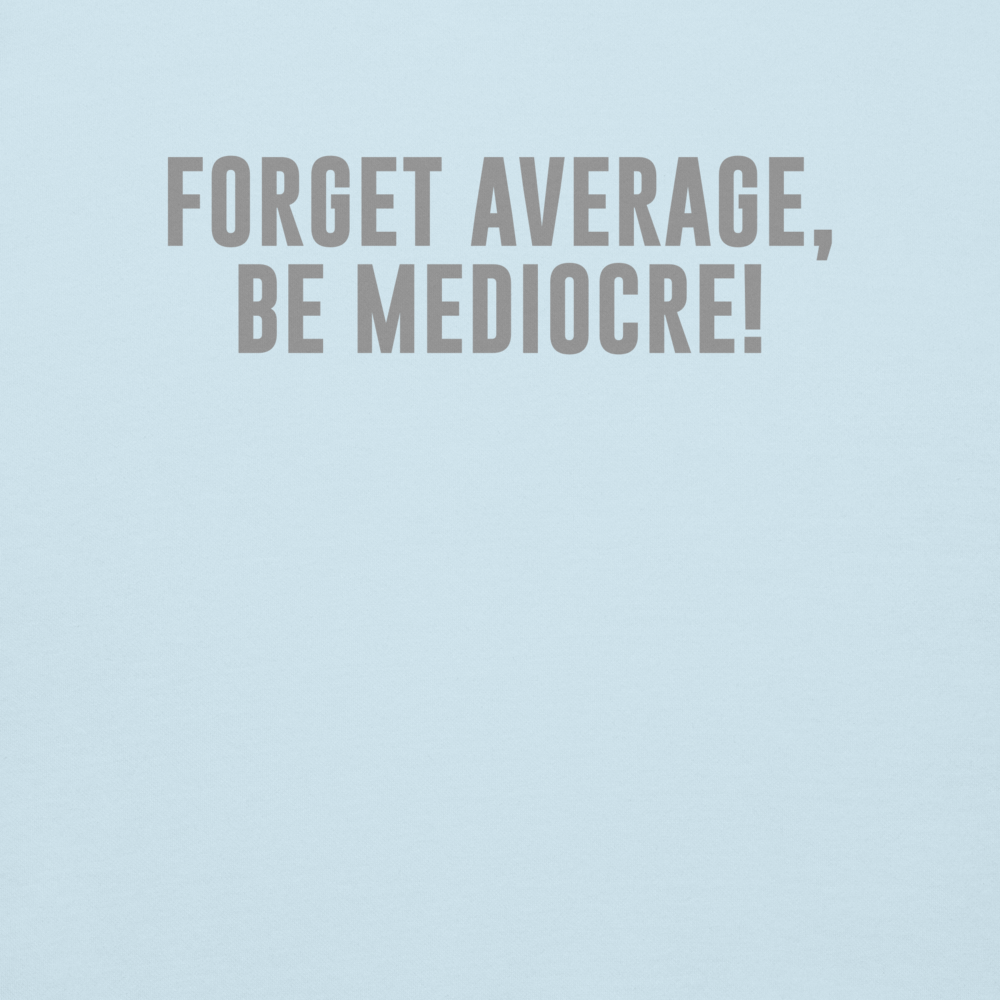 Be Mediocre Not Average - Clean