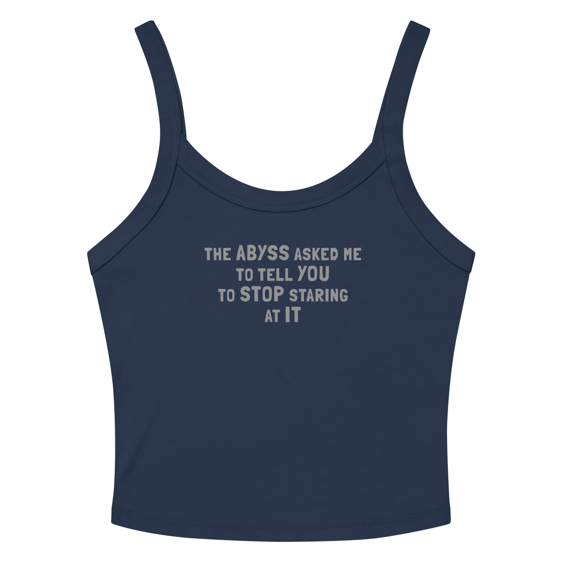 "The Abyss asked me to tell you to stop staring at it" printed on a solid navy blend tbd