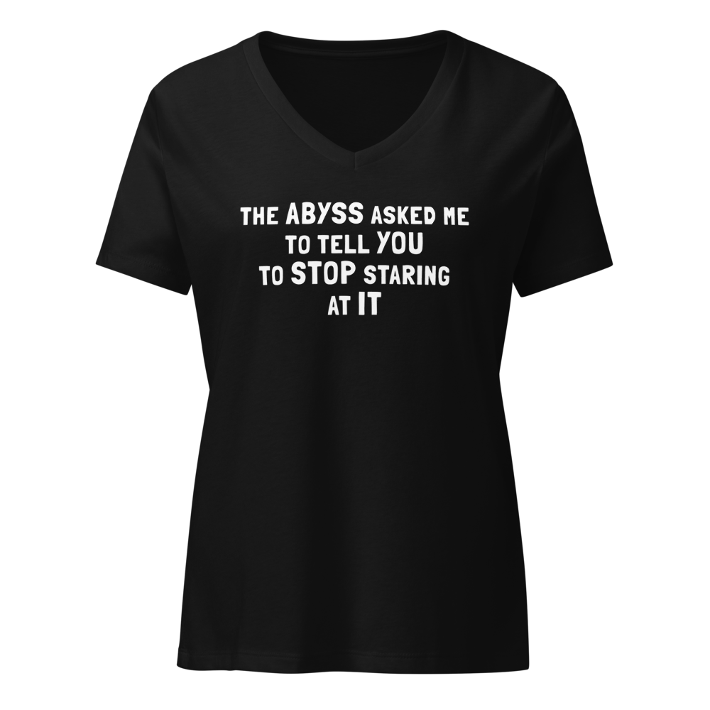 "The Abyss asked me to tell you to stop staring at it" printed on a solid black blend on an invisible / simulated body
