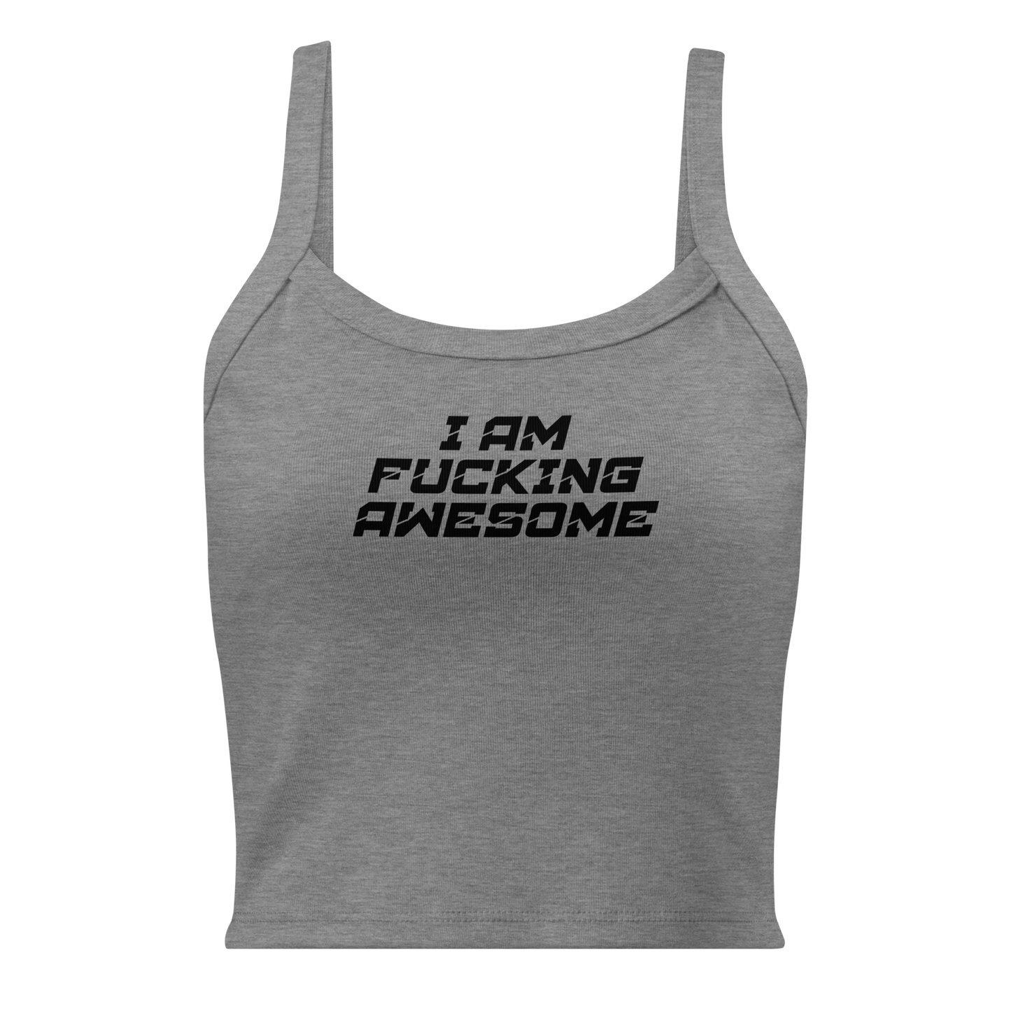 "I Am Fucking Awesome" printed on a athletic heather women's micro-rib tanktop laying on a flat surface