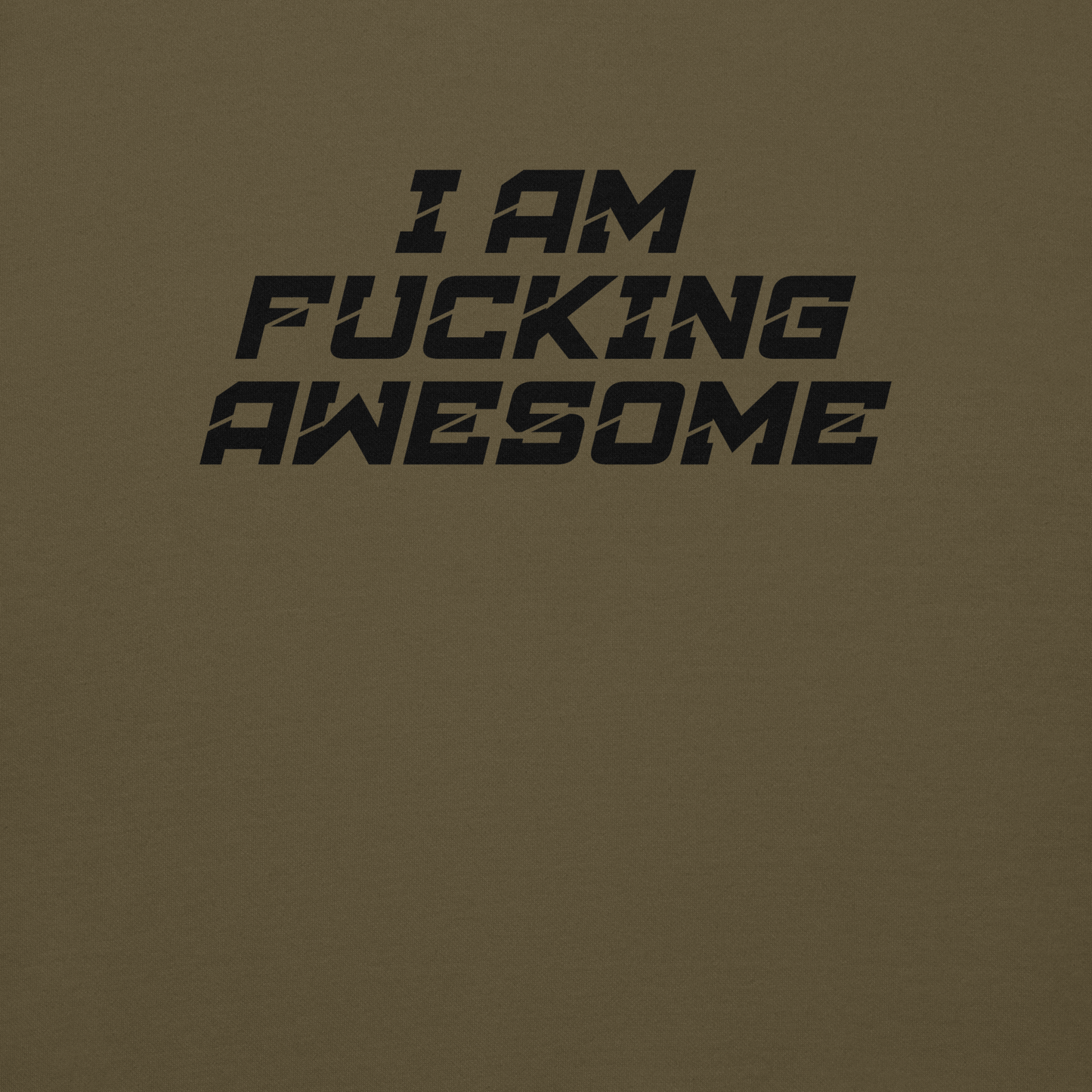 "I Am Fucking Awesome" printed on a military green background