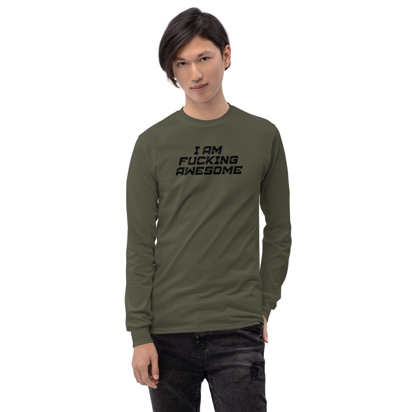 "I Am Fucking Awesome" printed on a military green men's long sleeve shirt worn by a male