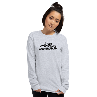 "I Am Fucking Awesome" printed on a sport grey men's long sleeve shirt worn by a female