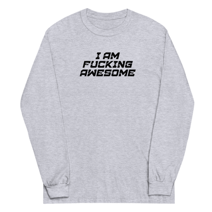 "I Am Fucking Awesome" printed on a sport grey men's long sleeve shirt laying on a flat surface