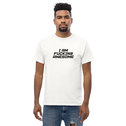 "I Am Fucking Awesome" printed on a white unisex classic tee worn by a male