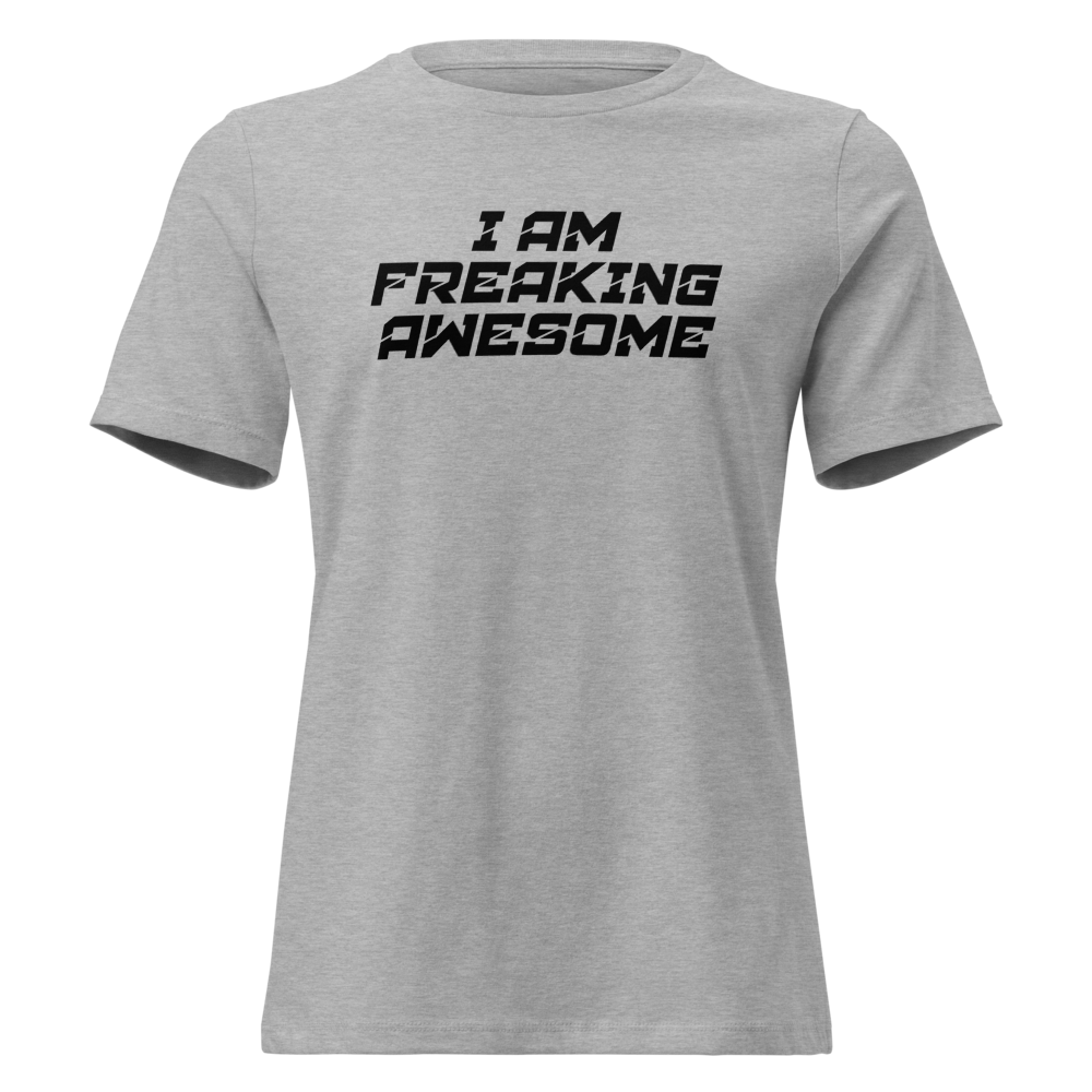 "I Am Freaking Awesome" printed on a athletic heather on an invisible / simulated body