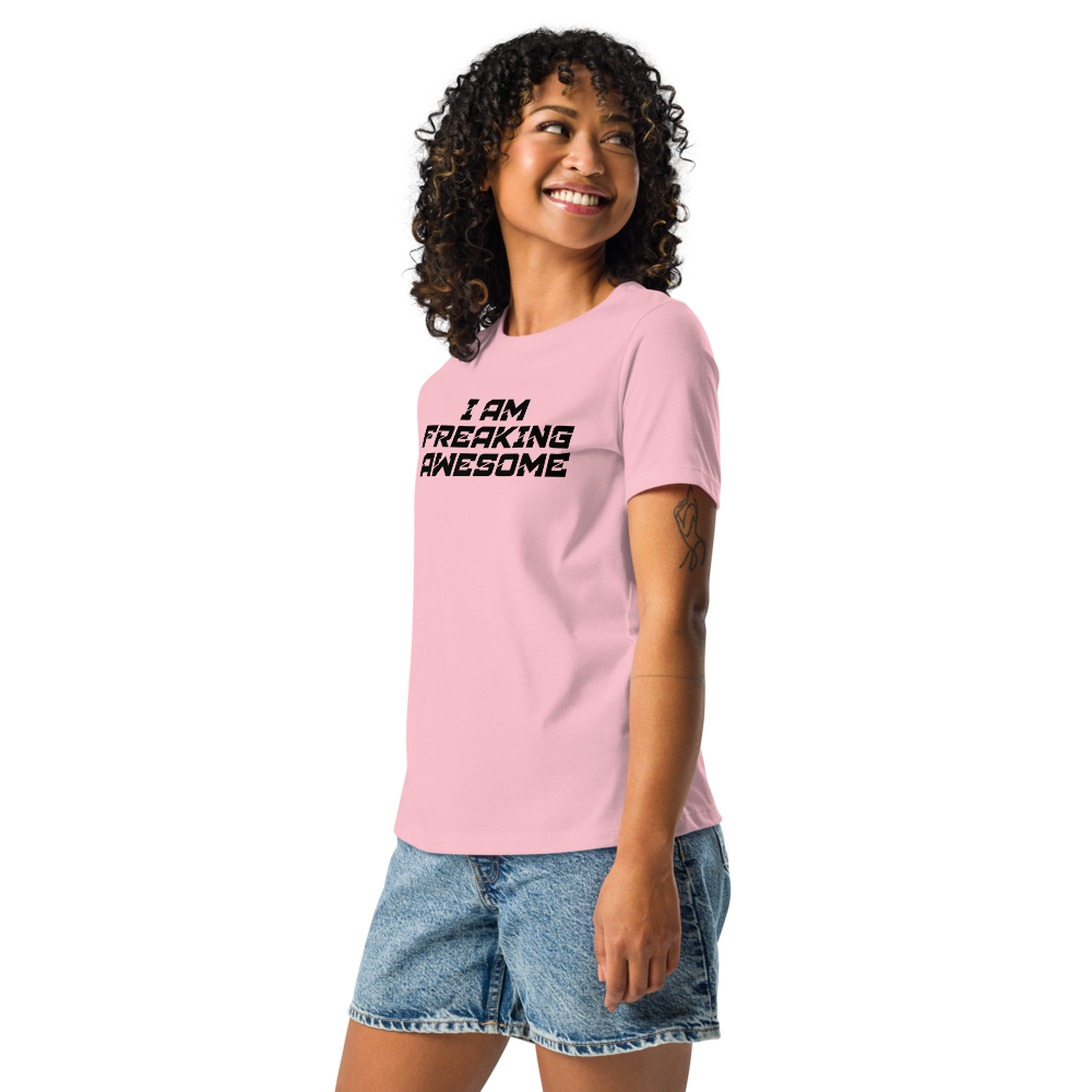 "I Am Freaking Awesome" printed on a pink women's relaxed t-shirt worn by a female