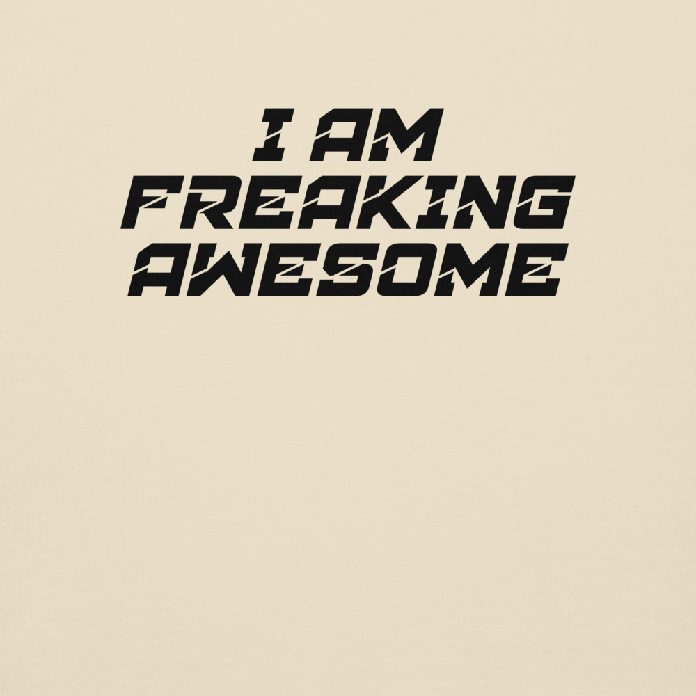 "I Am Freaking Awesome" printed on a bone background