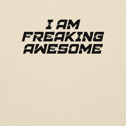 "I Am Freaking Awesome" printed on a bone background