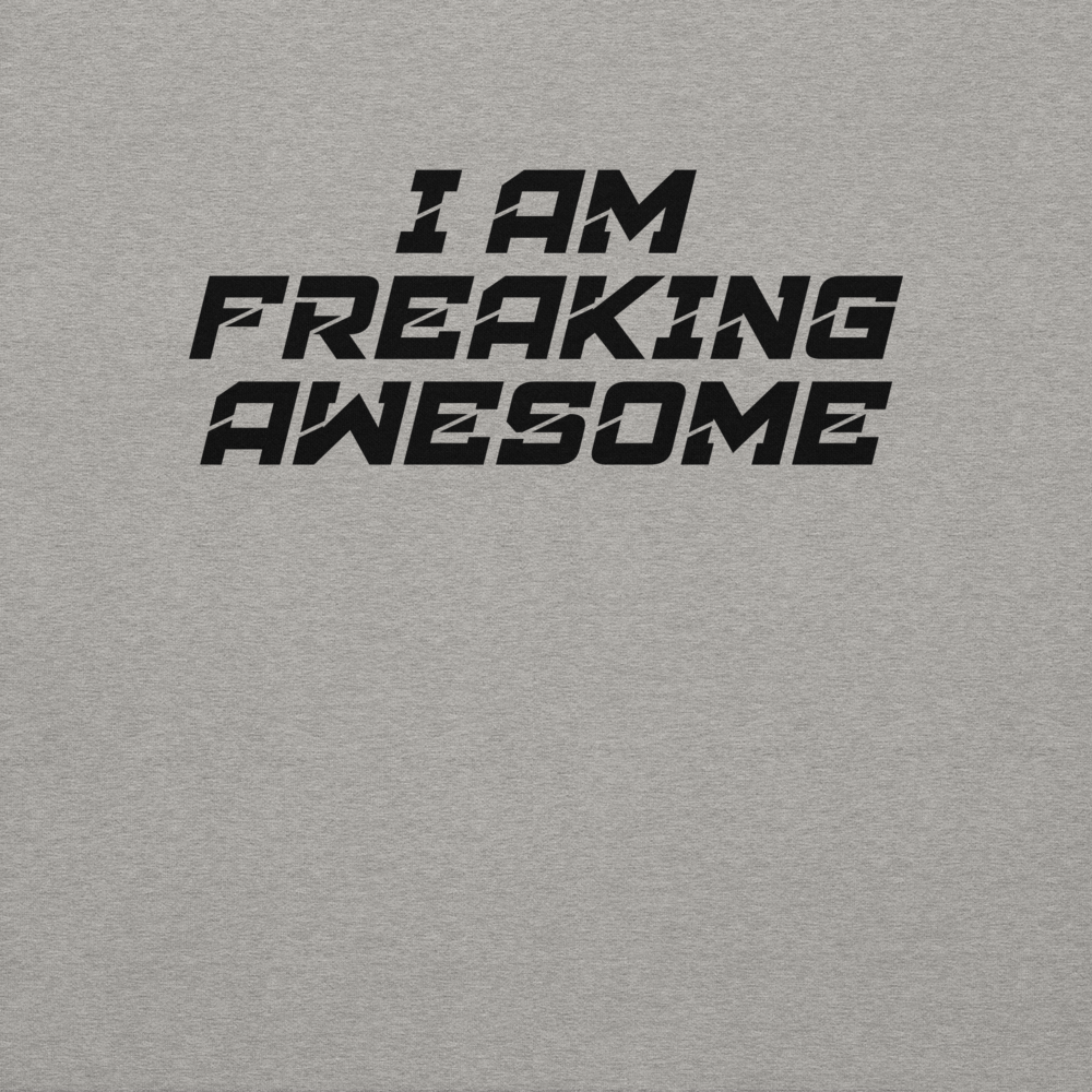 "I Am Freaking Awesome" printed on a carbon grey background