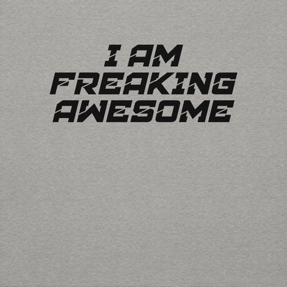"I Am Freaking Awesome" printed on a carbon grey background