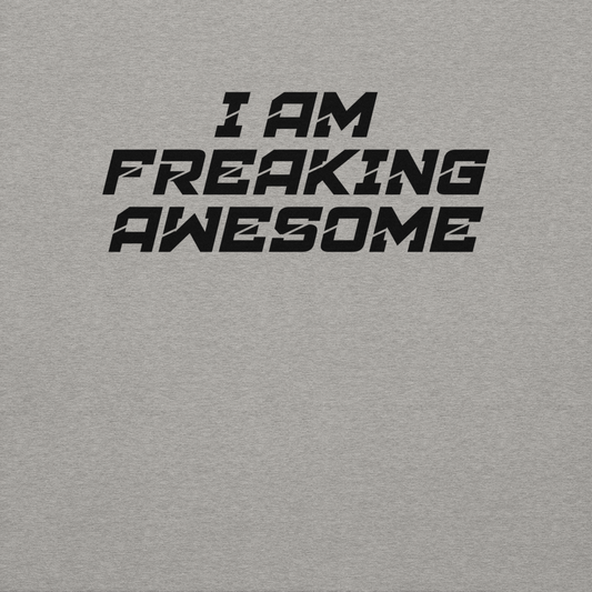 "I Am Freaking Awesome" printed on a carbon grey background