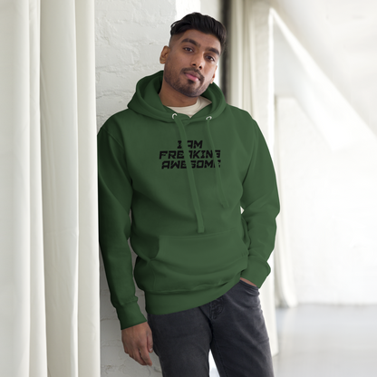 "I Am Freaking Awesome" printed on a forest green unisex hoodie worn by a male