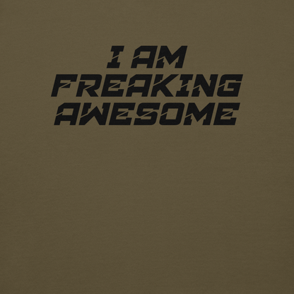 "I Am Freaking Awesome" printed on a military green background