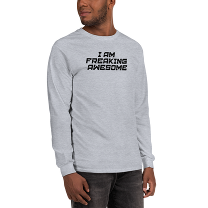 "I Am Freaking Awesome" printed on a sport grey men's long sleeve shirt worn by a male