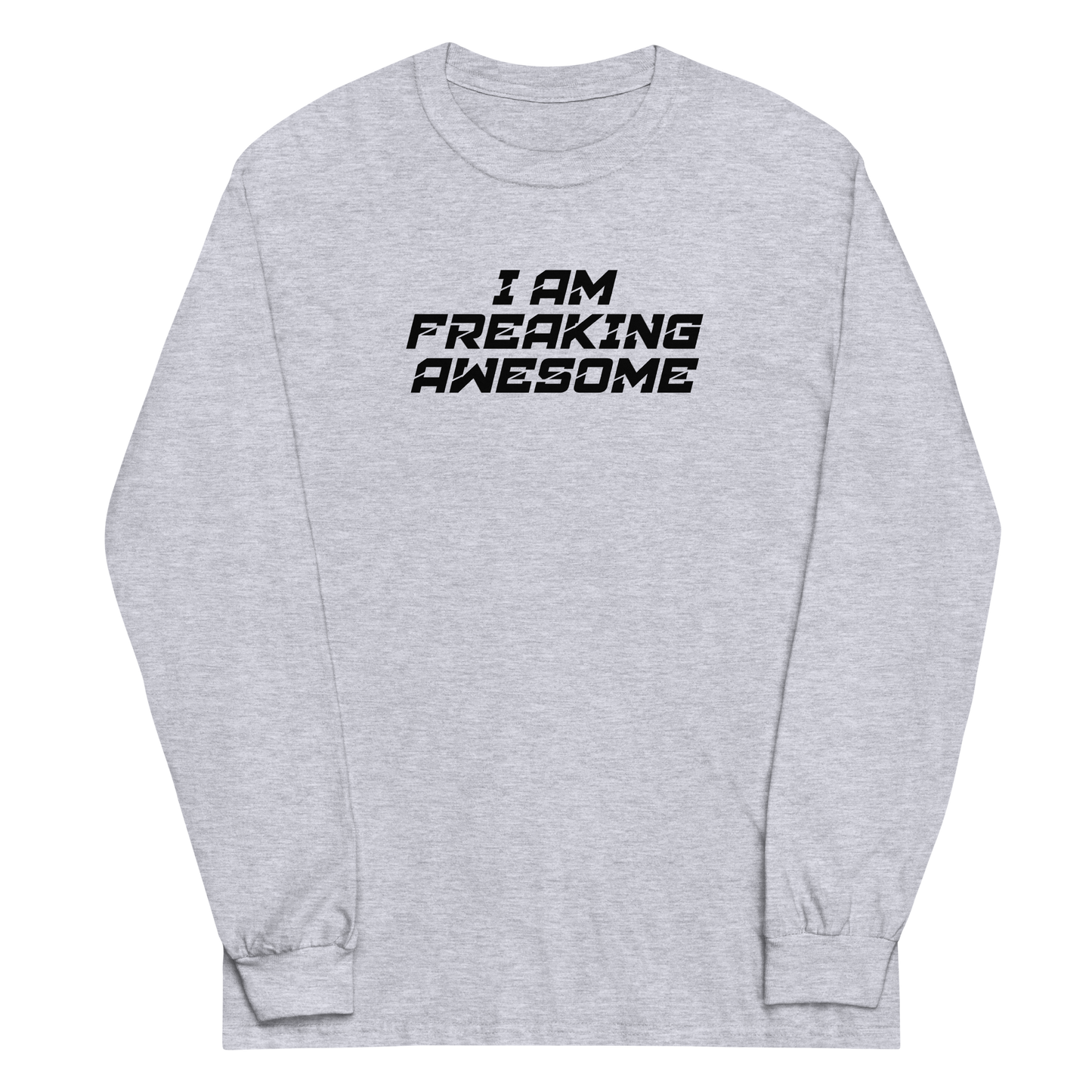 "I Am Freaking Awesome" printed on a sport grey men's long sleeve shirt laying on a flat surface