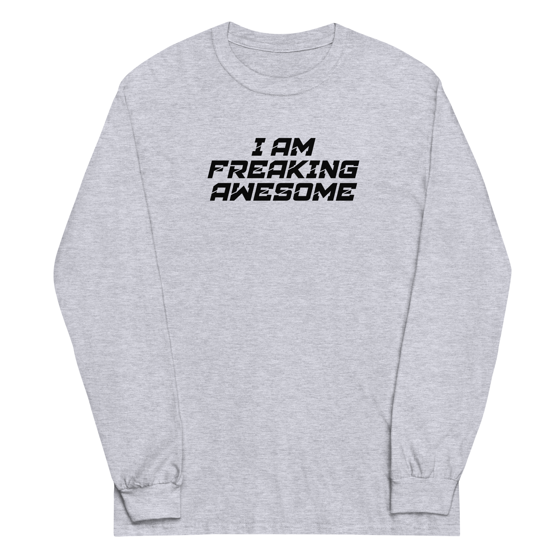 "I Am Freaking Awesome" printed on a sport grey men's long sleeve shirt laying on a flat surface