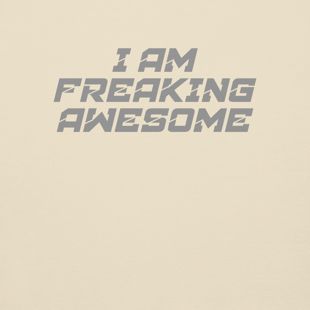 "I Am Freaking Awesome" printed on a bone background