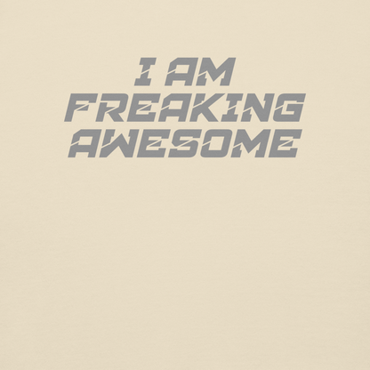 "I Am Freaking Awesome" printed on a bone background