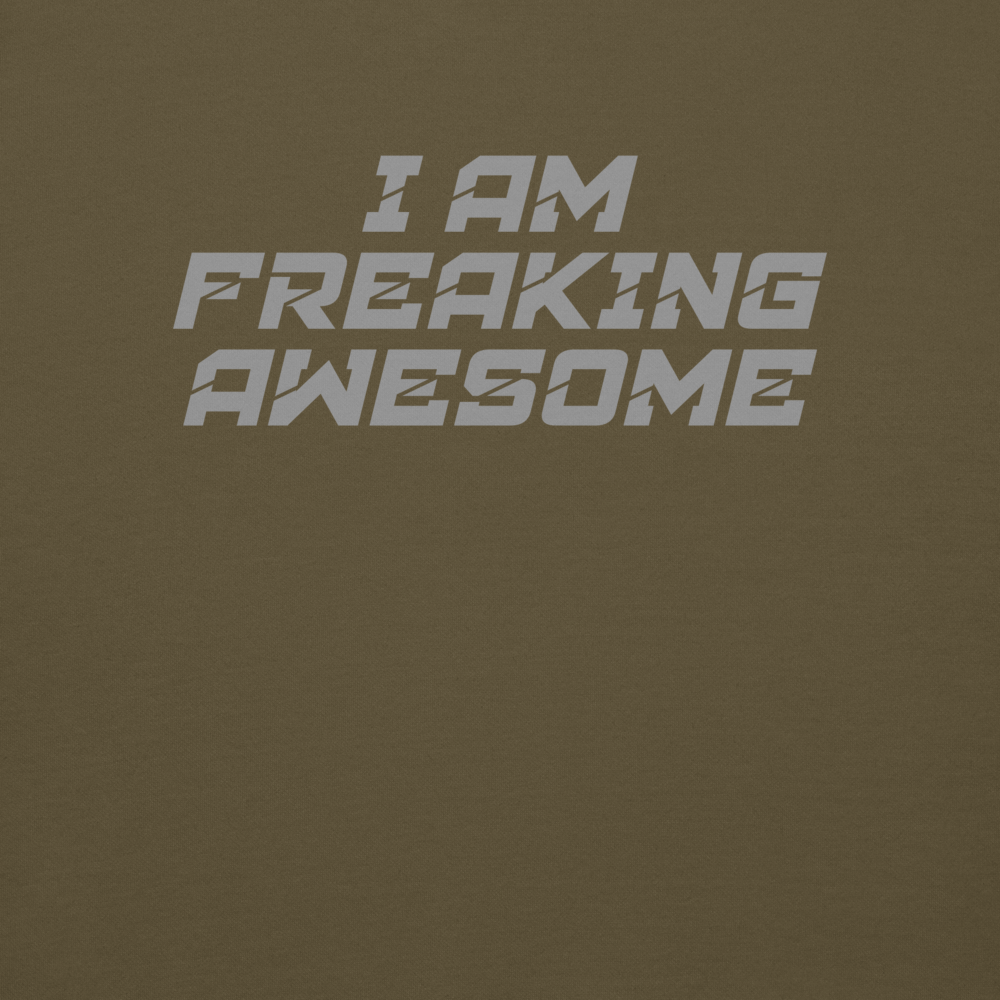 "I Am Freaking Awesome" printed on a military green background
