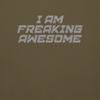 "I Am Freaking Awesome" printed on a military green background
