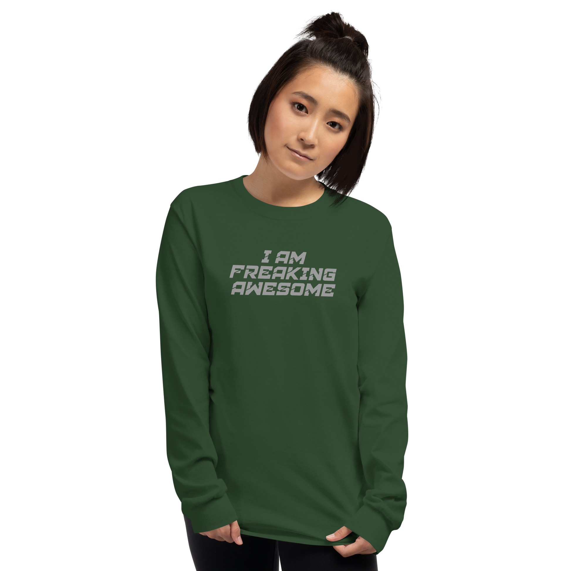 "I Am Freaking Awesome" printed on a forest green men's long sleeve shirt worn by a female