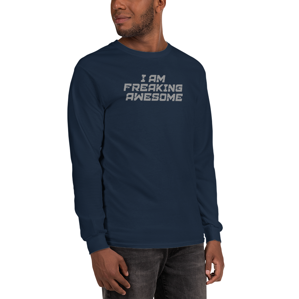 "I Am Freaking Awesome" printed on a navy men's long sleeve shirt worn by a male