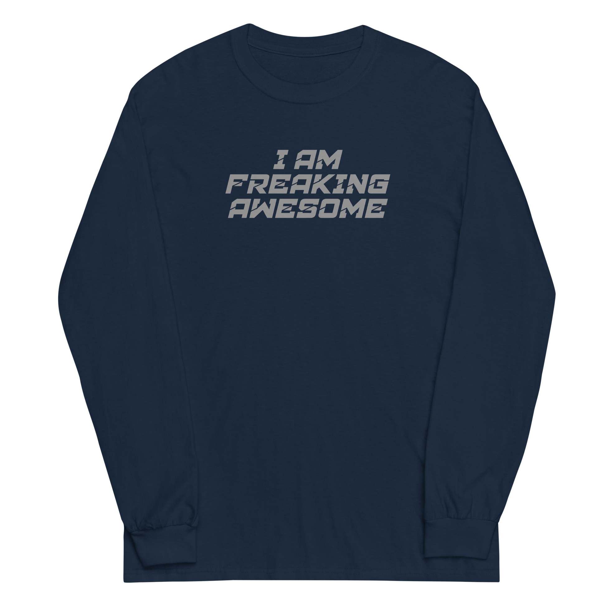 "I Am Freaking Awesome" printed on a navy men's long sleeve shirt laying on a flat surface