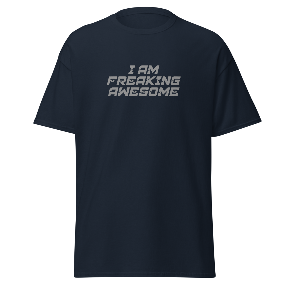 "I Am Freaking Awesome" printed on a navy unisex classic tee laying on a flat surface