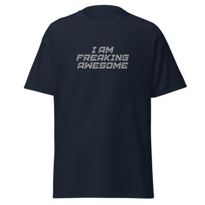 "I Am Freaking Awesome" printed on a navy unisex classic tee laying on a flat surface