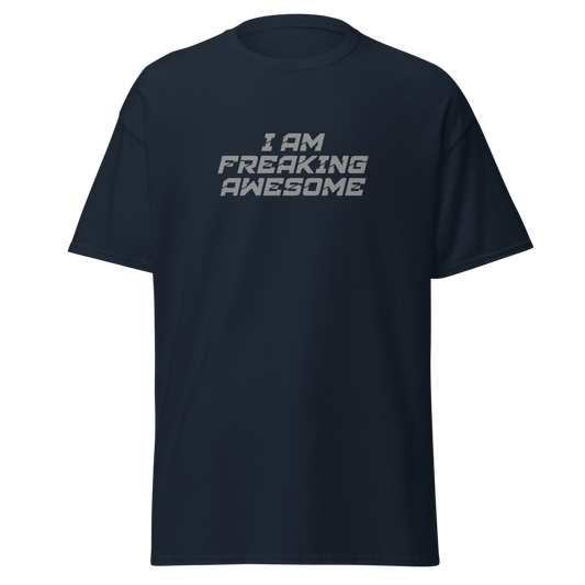 "I Am Freaking Awesome" printed on a navy unisex classic tee laying on a flat surface
