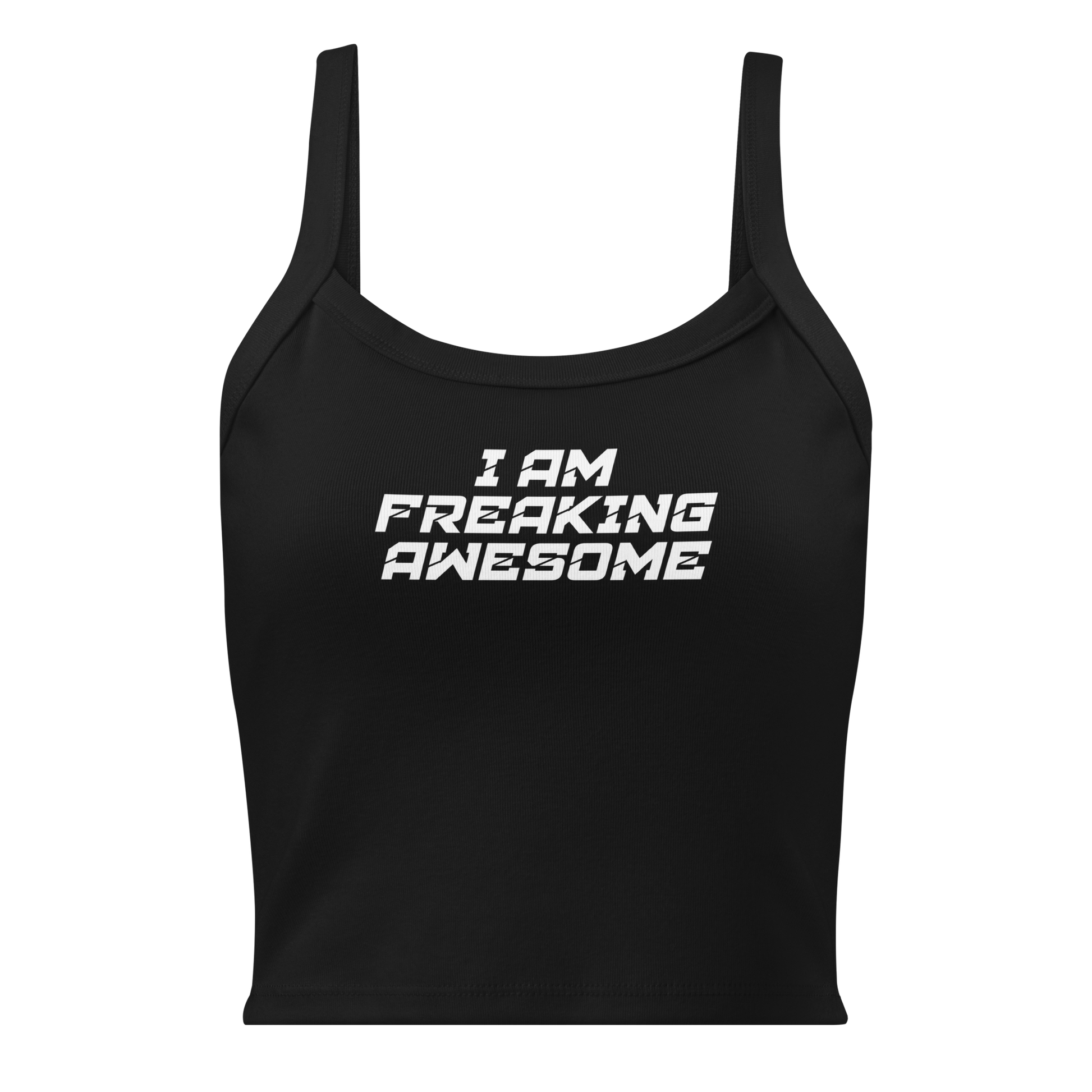 "I Am Freaking Awesome" printed on a solid black blend women's micro-rib tanktop laying on a flat surface