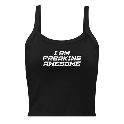 "I Am Freaking Awesome" printed on a solid black blend women's micro-rib tanktop laying on a flat surface