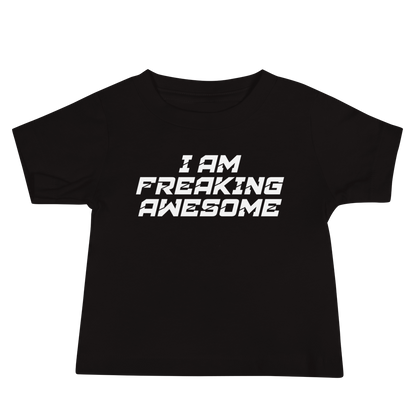 "I Am Freaking Awesome" printed on a black baby jersey short sleeve tee laying on a flat surface