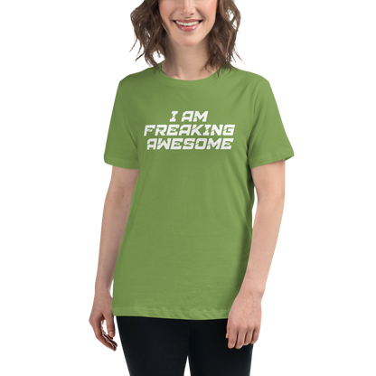"I Am Freaking Awesome" printed on a leaf women's relaxed t-shirt worn by a female