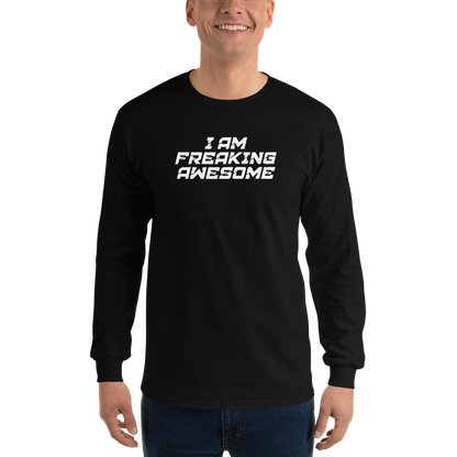 "I Am Freaking Awesome" printed on a black men's long sleeve shirt worn by a male