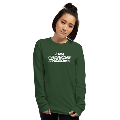 "I Am Freaking Awesome" printed on a forest green men's long sleeve shirt worn by a female
