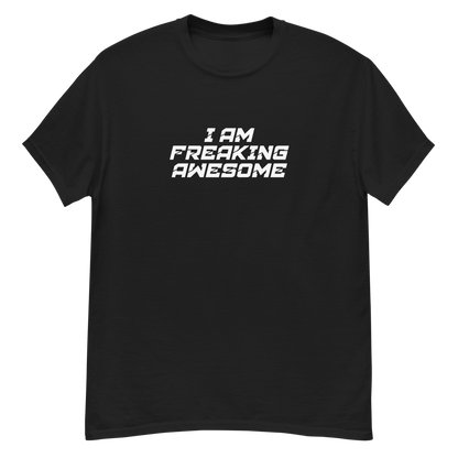 "I Am Freaking Awesome" printed on a black unisex classic tee laying on a flat surface
