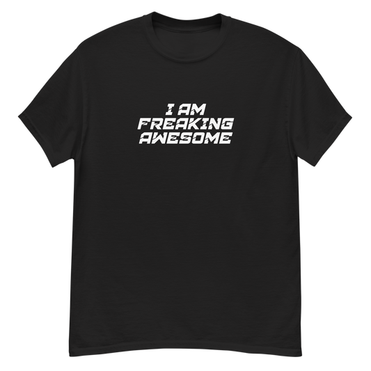 "I Am Freaking Awesome" printed on a black unisex classic tee laying on a flat surface