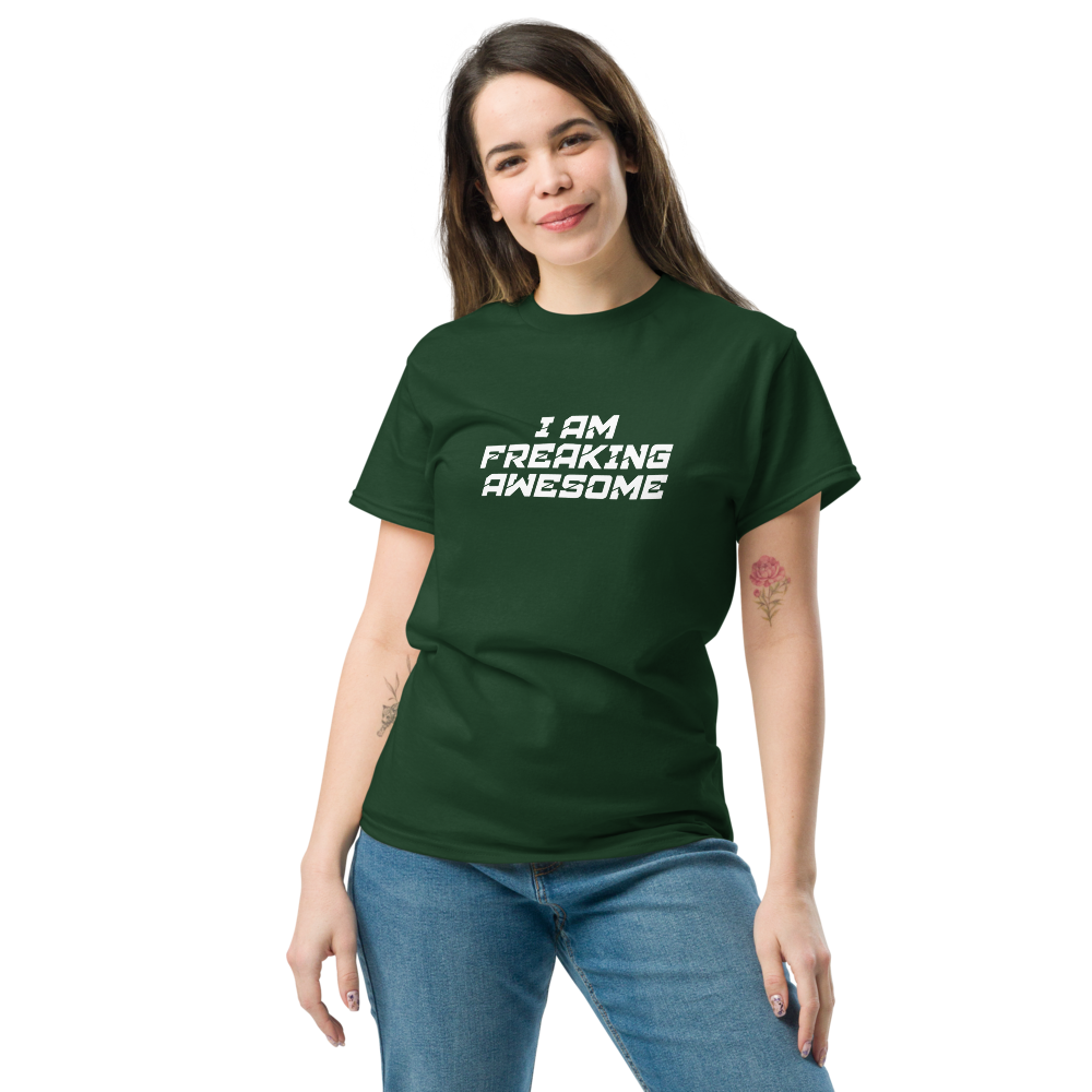 "I Am Freaking Awesome" printed on a forest green unisex classic tee worn by a female
