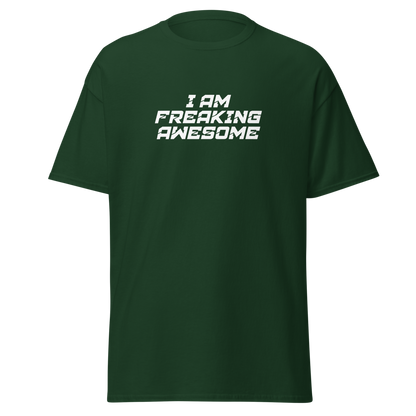 "I Am Freaking Awesome" printed on a forest green on an invisible body