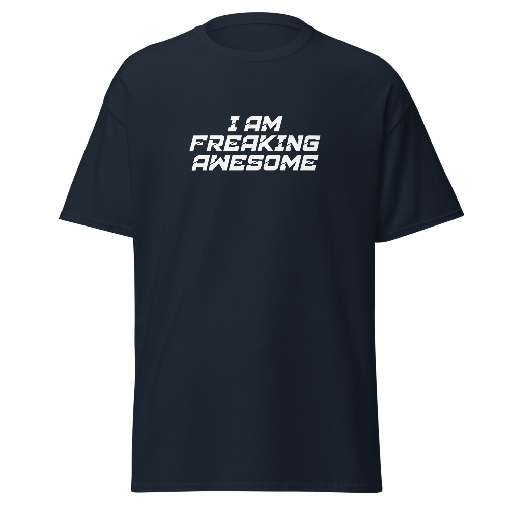 "I Am Freaking Awesome" printed on a navy on an invisible body